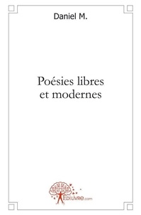 Daniel M. - Poésies libres et modernes.