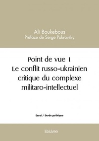 Ali Boukebous - Point de vue 1 le conflit russo ukrainien critique du complexe militaro intellectuel.