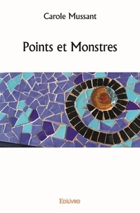 Carole Mussant - Points et monstres.