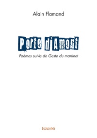 Alain Flamand - Porte d'amont - Poèmes suivis de Geste du martinet.