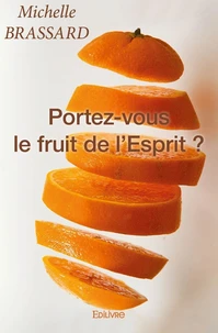 Portez-vous le fruit de l'Esprit ?