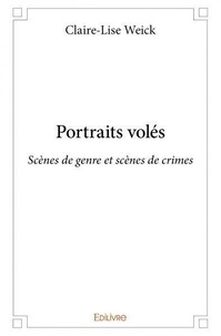 Claire-Lise Weick - Portraits volés - Scènes de genre et scènes de crimes.