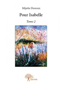 Mijette Desreux - Pour Isabelle 2 : Pour isabelle - Tome 2.