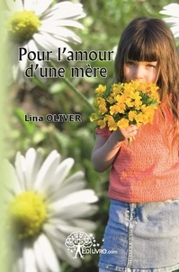 Lina Oliver - Pour l'amour d'une mère.