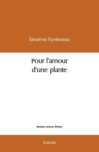 Severine Fonteneau - Pour l’amour d’une plante.