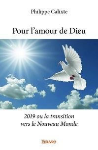 Philippe Calixte - Pour l’amour de dieu - 2019 ou la transition vers le Nouveau Monde.