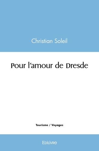Christian Soleil - Pour l'amour de dresde.
