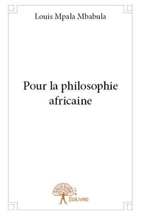 Mbabula louis Mpala - Pour la philosophie africaine.