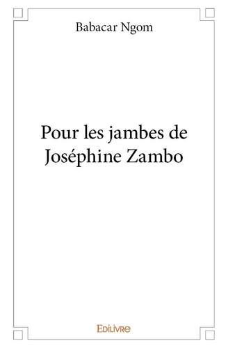 Babacar Ngom - Pour les jambes de joséphine zambo.