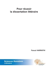 Faouzi Harrathi - Pour réussir la dissertation littéraire.