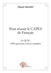 Faouzi Harrathi - Pour réussir le capes de français - Le QCM : 1000 questions à choix multiples.