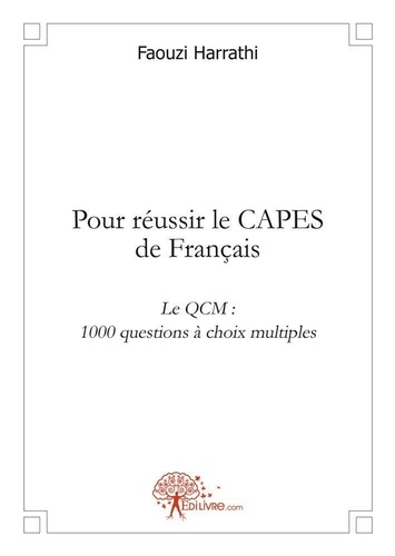 Faouzi Harrathi - Pour réussir le capes de français - Le QCM : 1000 questions à choix multiples.