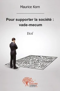 Pour supporter la société : vade mecum
