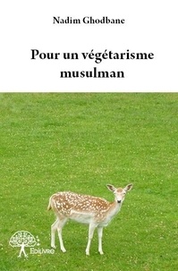 Nadim Ghodbane - Pour un végétarisme musulman.