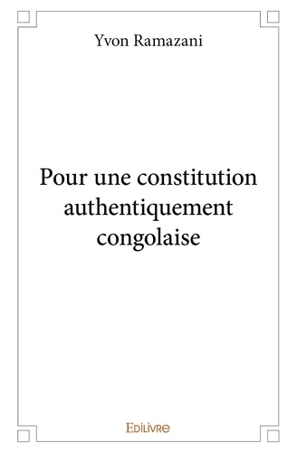 Yvon Ramazani - Pour une constitution authentiquement congolaise.