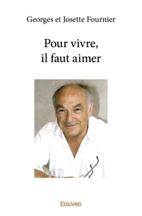 Georges Fournier - Pour vivre, il faut aimer.