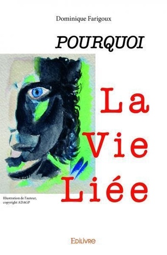 Dominique Farigoux - Pourquoi « la vie liée » ? - Journal d'un interprète.