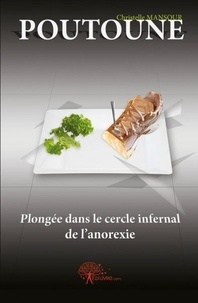 Christelle Mansour - Poutoune - Plongée dans le cercle infernal de l'anorexie.