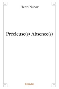 Henri Nubov - Précieuse(s) absence(s).