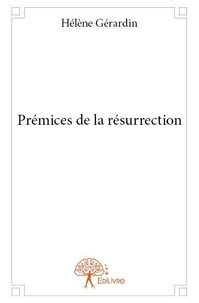 Hélène Gérardin - Prémices de la résurrection.