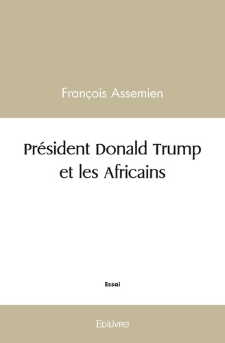 Francois Assemien - Président donald trump et les africains.