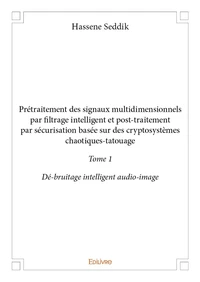 Prétraitement des signaux multidimensionnels par filtrage intelligent et posttraitement par sécurisation basée sur des cryptosystèmes chaotiquestatouage –