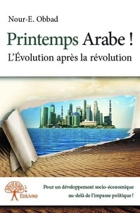 Nour-e. Obbad - Printemps arabe ! - L’Évolution après la révolution.