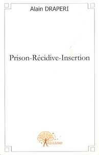 Alain Draperi - Prison-Récidive-Insertion.