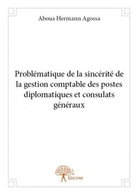 Aboua hermann Agossa - Problématique de la sincérité de la gestion comptable des postes diplomatiques et consulats généraux.