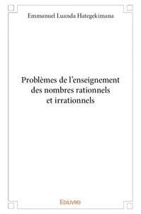 Problèmes de l'enseignement des nombres rationnels et irrationnels