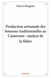 Narcis Bangmo - Production artisanale des boissons traditionnelles au cameroun : analyse de la filière.