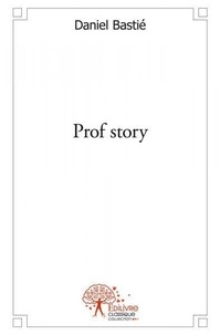 Daniel Bastie - Prof story.