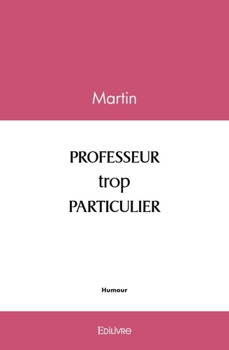 Martin Martin - Professeur trop particulier.