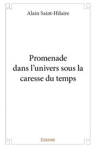 Promenade dans l’univers sous la caresse du temps