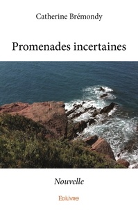 Catherine Brémondy - Promenades incertaines - Nouvelle.