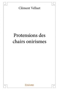 Clément Velluet - Protensions des chairs onirismes.