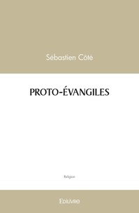 Sébastien Cote - Proto evangiles.