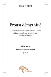 Proust démythifié, volume 1