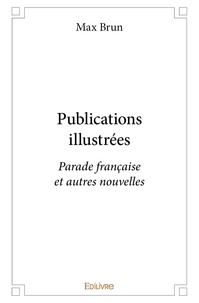 Max Brun - Publications illustrées - Parade française et autres nouvelles.