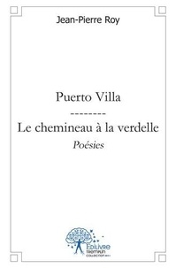 Jean-Pierre Roy - Puerto villa et le chemineau à la verdelle (poésies).