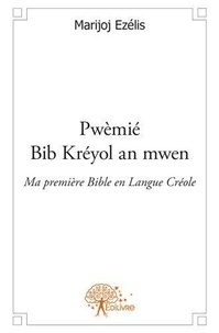 Marijoj Ezélis - Pwèmié bib kréyol an mwen ma première bible en langue créole - 1e année (3 à 6 ans) Livre de l'Enfant.