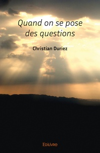 Christian Duriez - Quand on se pose des questions.