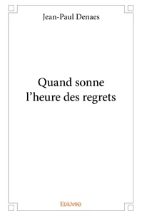 Quand sonne l'heure des regrets
