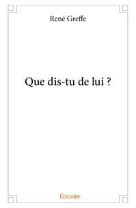 Que dis tu de lui ?