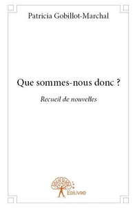 Que sommes nous donc ?