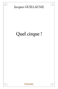 Jacques Guillaume - Quel cirque !.