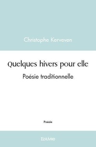 Christophe Kerveven - Quelques hivers pour elle - Poésie traditionnelle.