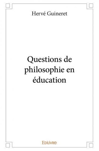 Hervé Guineret - Questions de philosophie en éducation.