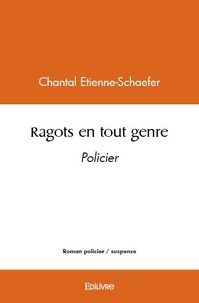 Chantal Étienne-schaefer - Ragots en tout genre - Policier.
