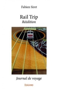 Fabien SIRET - Rail trip - réédition - Journal de voyage.